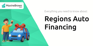 Regions Auto Financing: Everything You Need to Know