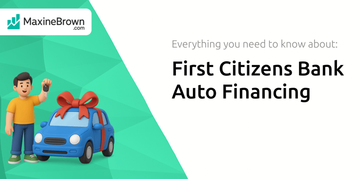 First Citizens Bank Auto Financing: Everything You Need to Know